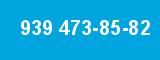 939 473-85-82
